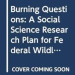 Burning Questions: A Social Science Research Plan for Federal Wildland Fire Management